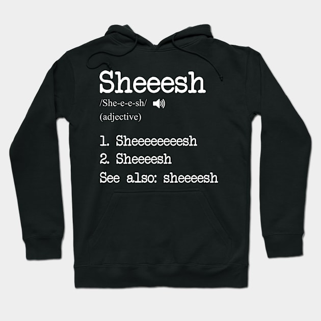 Sheesh Funny Definition Hoodie by USProudness